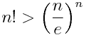 n! > \left( \frac{n}{e} \right)^n