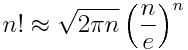 n! \approx \sqrt{2\pi n} \left( \frac{n}{e} \right)^n