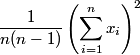 \frac{1}{n(n-1)}\left( \sum_{i=1}^n x_i\right)^2