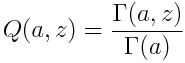 Q(a, z) = \frac{\Gamma(a, z)}{\Gamma(a)}