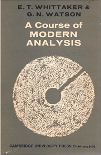 E. T. Whittaker & G. N. Watson, A Course of Modern Analysis